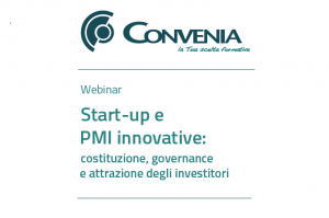 Webinar “Start-up e PMI innovative – costituzione, governance e attrazione degli investitori” organizzato da Convenia
