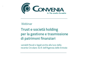 Webinar “Trust e società holding per la gestione e trasmissione di patrimoni finanziari” organizzato da Convenia